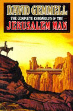 The Complete Chronicles of the Jerusalem Man by David Gemmell