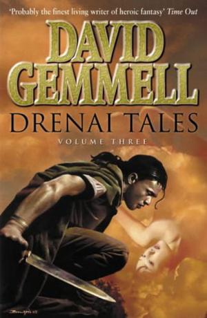 Drenai Tales: Volume Three (The Drenai Saga #7-9)