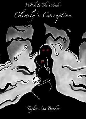 Clearly's Corruption (Witch in the Woods #2)