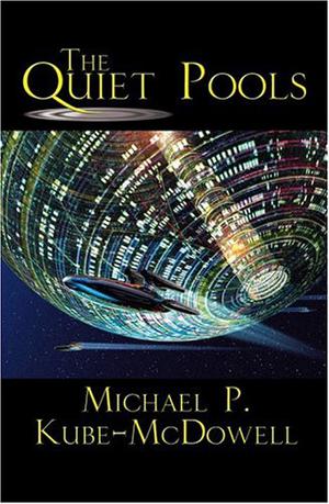 The Quiet Pools by Michael P. Kube-McDowell