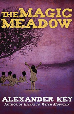 The Magic Meadow by Alexander Key