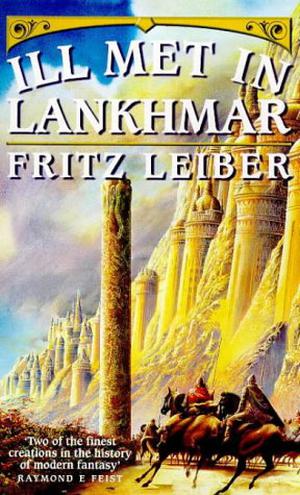 Ill Met in Lankhmar (Fafhrd and the Gray Mouser #1-2)