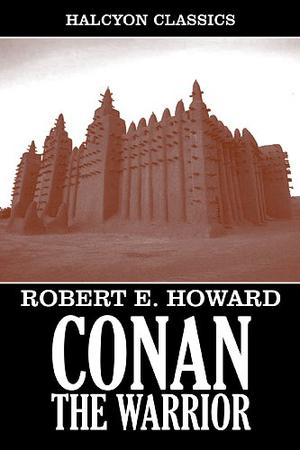 Conan the Warrior by Robert E. Howard