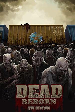 Dead: Reborn by T.W. Brown