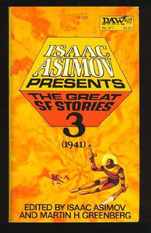 Isaac Asimov Presents The Great SF Stories 3: 1941 (Isaac Asimov Presents the Great SF Stories #3)