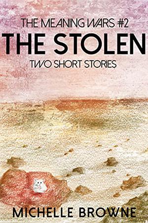 The Stolen: Two Short Stories by Michelle Browne