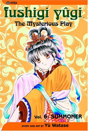 Fushigi Yûgi: The Mysterious Play, Vol. 6: Summoner (Fushigi Yûgi: The Mysterious Play #6)