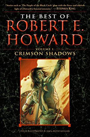 The Best of Robert E. Howard: Crimson Shadows  (Volume 1) by Robert E. Howard