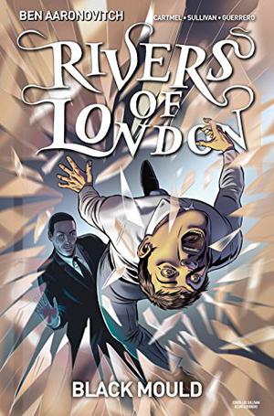 Rivers of London: Black Mould #3 by Ben Aaronovitch, Andrew Cartmel