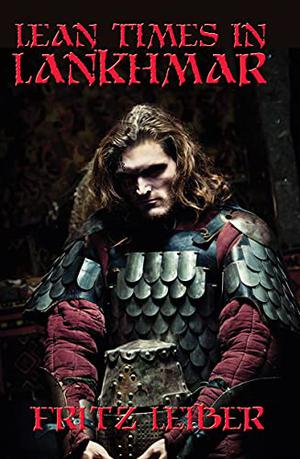 Lean Times in Lankhmar (Fafhrd and the Gray Mouser #3-4)