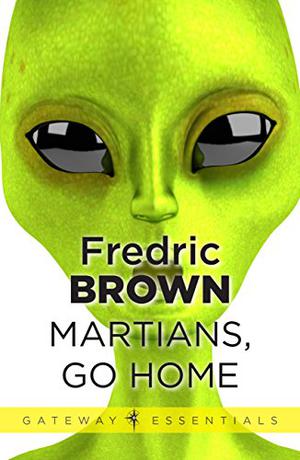 Martians, Go Home by Fredric Brown