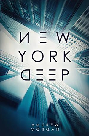 New York Deep by Andrew J. Morgan