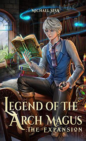 The Expansion (Legend of the Arch Magus #1)