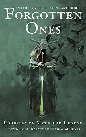 Forgotten Ones: Drabbles of Myth and Legend by Alanna Robertson-Webb, Michelle River, Nick Moorefox, Joel Hunt, Kimberly Rei, N.M. Brown, Kevin J. Kennedy, Andrew Anderson, Hunter LaCross, Jen Chichester, Kim Plasket, Emma K. Leadley, Elin Olausson, Fred Williamson, Drew Starling, Henry L. Herz, Derek Dunn, Sarah Matthews, Mark Anthony Smith, Sheldon Woodbury, Zoey Xolton, Nerisha Kemraj, Matt Lucas, Heidi Ann Willits, Charles Reis, Willem V. Much, Galina Trefil, David A.F. Brown, Amber M. Simpson, Charlotte O’Farrell, Josh Herz, Stacey Jaine McIntosh, Paul Benkendorfer, Chris Bannor, K.R. Nox, Tor-Anders Ulven, Matthew A. Clarke, Steve Stred, K.B. Elijah, Brian Rosenberger, Laurence Sullivan, Patricia Elliott, K.T. Tate, Abiran Raveenthiran, S.C. Morgan, Chris Hewitt