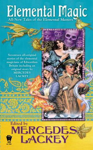 Elemental Magic: All-New Tales of the Elemental Masters by Mercedes Lackey, Diana L. Paxon, Jody Lynn Nye, Gail Sanders, Michael Z. Williamson, Tanya Huff, Ron Collins, Kristin Schwengel, Samuel Conway, Fiona Patton, Rosemary Edghill, Elizabeth Vaughan, Elisabeth Waters, Cedric Johnson, Dayle A. Dermatis, Michele Lang