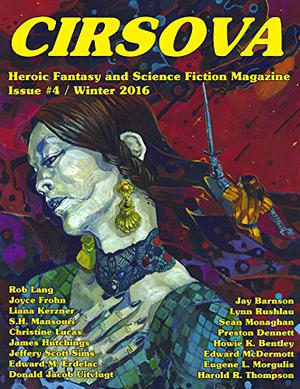 Cirsova: Heroic Fantasy and Science Fiction Magazine by P. Alexander, Jeffery Scott Sims, Preston Dennett, Edward M. Erdelac, Rob Lang, Howie K. Bentley, Christine Lucas, Jennifer Povey, Sean Monaghan, Lynn Rushlau, Eugene L. Morgulis, Harold R. Thompson, Donald Jacob Uitvlugt, Jay Barnson, Joyce Frohn, Edward McDermott, James Hutchings, S.H. Mansouri, Liana Kerzner