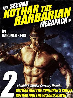 The Second Kothar the Barbarian MEGAPACK®: 2 Sword and Sorcery Novels (Kothar #4-5)