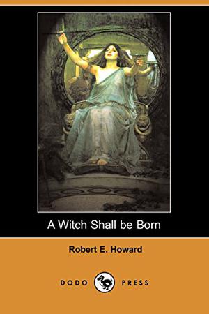 A Witch Shall Be Born (The Dark Storm Conan Chronology #15)