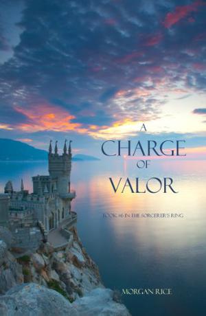 A Charge of Valor (The Sorcerer's Ring #6)
