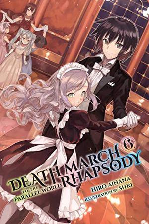 Death March to the Parallel World Rhapsody, Vol. 6 (Death March to the Parallel World Rhapsody Light Novels #6)