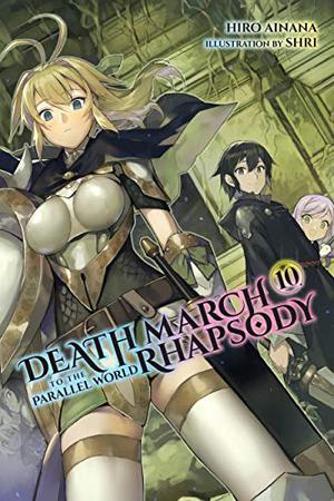 Death March to the Parallel World Rhapsody, Vol. 10  (light novel)  (Death March to the Parallel World Rhapsody (Death March to the Parallel World Rhapsody Light Novels #10)