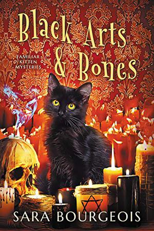 Black Arts & Bones (Familiar Kitten Mysteries #11)