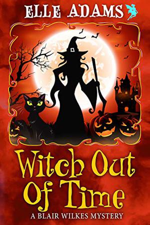Witch Out of Time (Blair Wilkes Mystery #7)