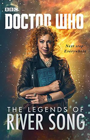 Doctor Who: The Legends of River Song (Doctor Who NSA Anthologies #5)