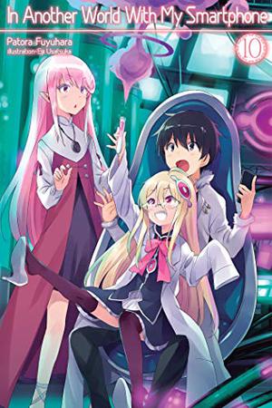 In Another World With My Smartphone: Volume 10 (In Another World With My Smartphone Light Novel #10)