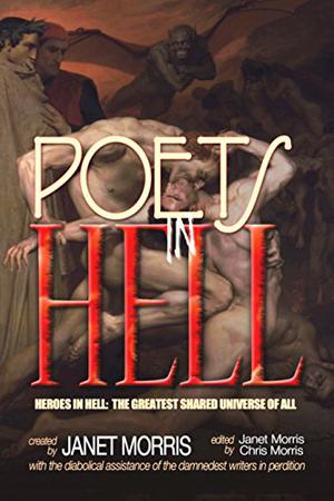 Poets in Hell by Janet E. Morris, Chris Morris, Bruce Durham, Michael A. Armstrong, Tom Barczak, Larry Atchley Jr., Matthew Kirshenblatt, Beth W. Patterson, Michael H. Hanson, Yelle Hughes, Joe Bonadonna, Nancy Asire, Bill Snider, Deborah Koren, Shebat Legion, Richard Groller, Bill Barnhill, Jack William Finley, pdmac