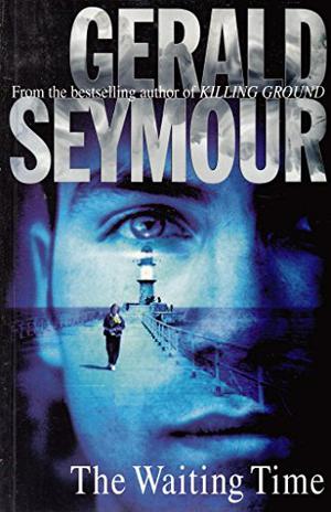 The Waiting Time by Gerald Seymour