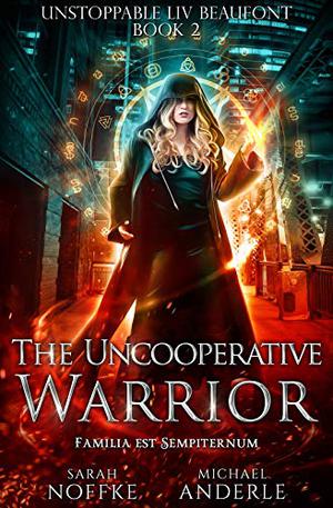The Uncooperative Warrior by Sarah Noffke, Michael Anderle