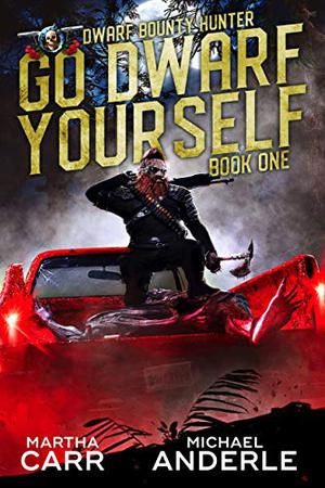 Go Dwarf Yourself by Martha Carr, Michael Anderle
