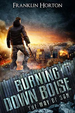 Burning Down Boise (The Way of Dan #1)