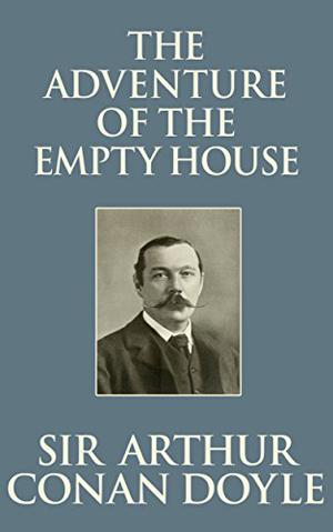 The Adventure of the Empty House by Arthur Conan Doyle