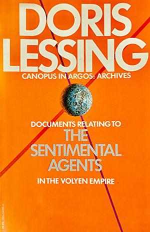 The Sentimental Agents in the Volyen Empire by Doris Lessing