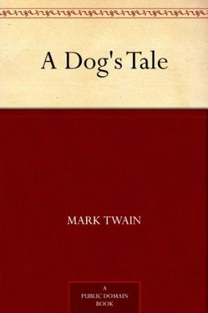 A Dog's Tale by Mark Twain
