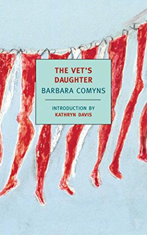 The Vet's Daughter by Barbara Comyns, Kathryn Davis