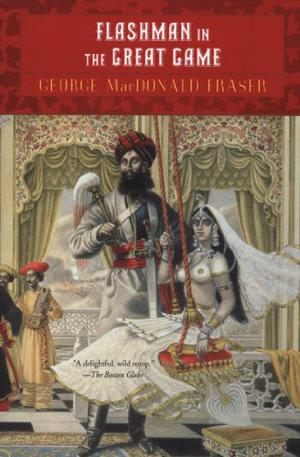 Flashman in the Great Game by George MacDonald Fraser