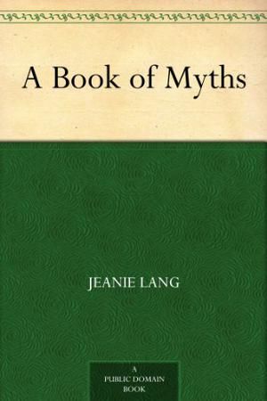 A Book of Myths by Jeanie Lang