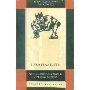 Insatiability by Stanisław Ignacy Witkiewicz