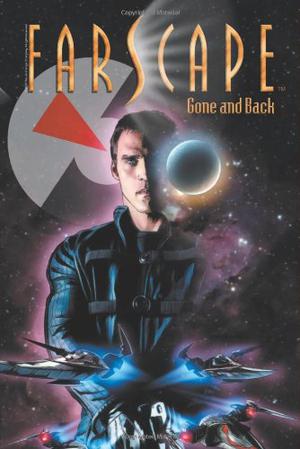 Farscape, Vol. 3: Gone and Back (Farscape: Graphic Novel #3)