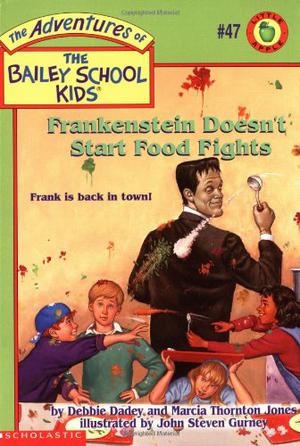 Frankenstein Doesn't Start Food Fights (The Adventures of the Bailey School Kids #47)