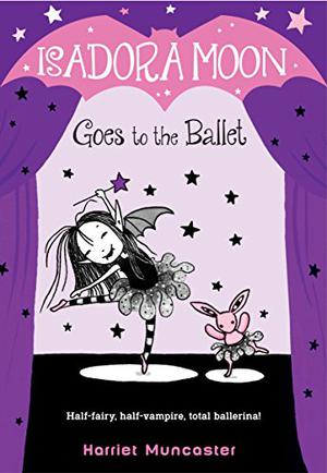 Isadora Moon Goes to the Ballet by Harriet Muncaster