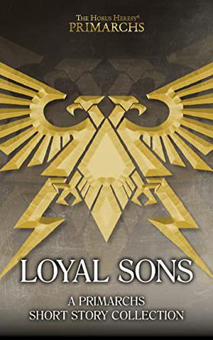 The Horus Heresy: Loyal Sons (The Horus Heresy: Primarchs #Short Story)