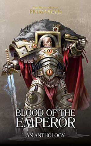 Blood of the Emperor (The Horus Heresy: Primarchs #Anthology)