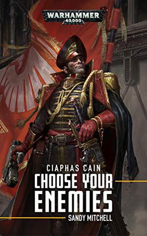 Choose Your Enemies (Ciaphas Cain #10)