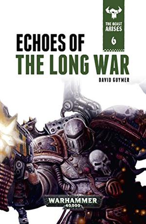Echoes of the Long War (The Beast Arises #6)