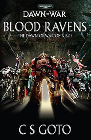 Blood Ravens: The Dawn of War Omnibus (Dawn of War #1-3)