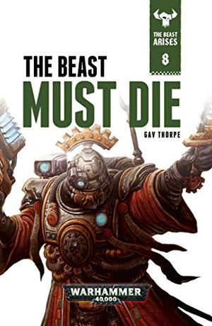 The Beast Must Die (The Beast Arises #8)